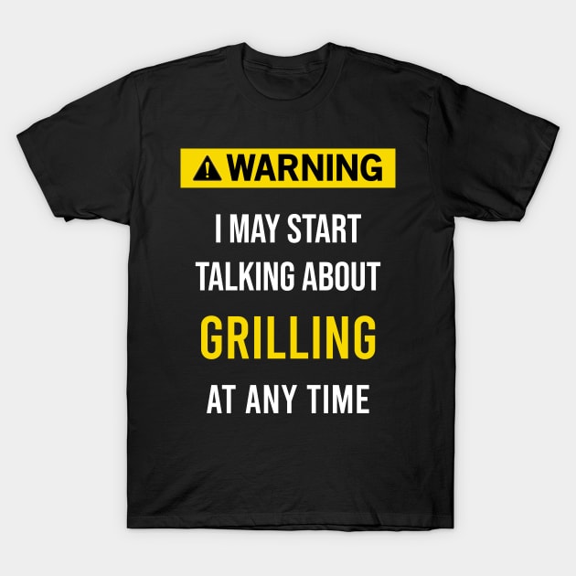 Warning Grilling T-Shirt by flaskoverhand